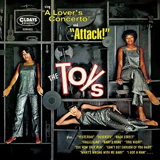 TOYS / シング“ア･ラヴァーズ･コンチェルト”アンド“アタック！” / SING "A LOVER'S CONCERTO" AND "ATTACK!"