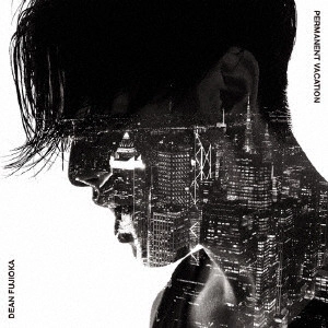 DEAN FUJIOKA / ディーン・フジオカ / Permanent Vacation / Unchained Melody