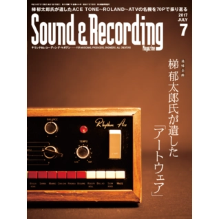 SOUND & RECORDING MAGAZINE / サウンド&レコーディング・マガジン / 2017年7月
