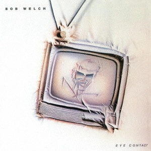 BOB WELCH / ボブ・ウェルチ / アイ・コンタクト