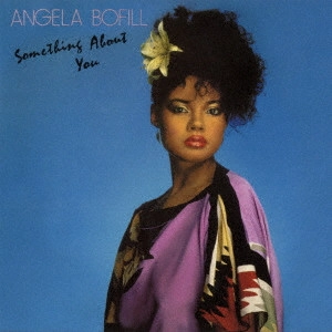 ANGELA BOFILL / アンジェラ・ボフィル / サムシング・アバウト・ユー