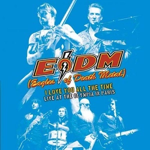 EAGLES OF DEATH METAL / イーグルス・オブ・デス・メタル / ライヴ･アット･ザ･オランピア･パリ 2016 ～アイ･ラヴ･ユー･オール･ザ･タイム（2CD) / I LOVE YOU ALL THE TIME - LIVE AT THE OLYMPIA IN PARIS