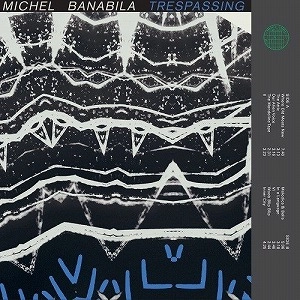 MICHEL BANABILA / TRESPASSING (2LP)
