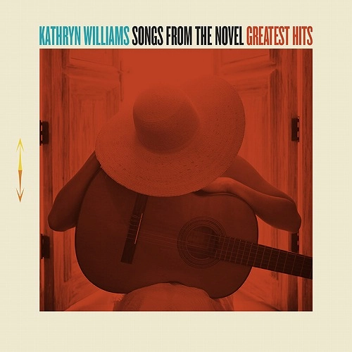 KATHRYN WILLIAMS / キャスリン・ウィリアムス / SONGS FROM THE NOVEL GREATEST HITS
