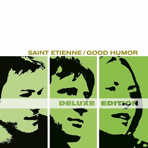 SAINT ETIENNE / セイント・エティエンヌ / GOOD HUMOR (DELUXE EDITION)(REMASTER)