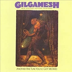 GILGAMESH (UK) / ギルガメッシュ / アナザー･ファイン･チューン･ユーヴ･ゴット･ミー･イントゥー