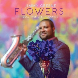 JIMMY GREENE / ジミー・グリーン / FLOWERS - BEAUTIFUL LIFE, VOLUME 2