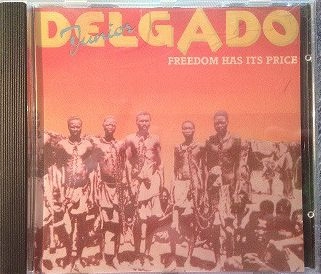JUNIOR DELGADO / ジュニア・デルガド / FREEDOM HAS ITS PRICE