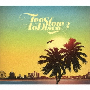V.A. (TOO SLOW TO DISCO) / トゥー・スロウ・トゥー・ディスコ 3