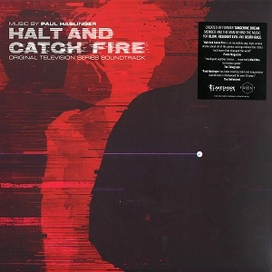 PAUL HASLINGER / パウル・ハスリンガー / HALT & CATCH FIRE: ORIGINAL SOUNDTRACK