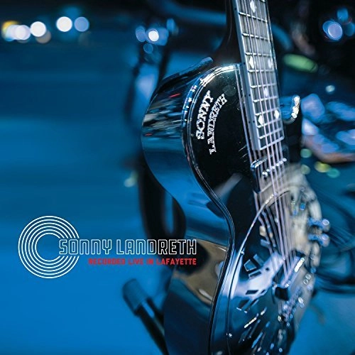 SONNY LANDRETH / サニー・ランドレス / RECORDED LIVE IN LAFAYETTE