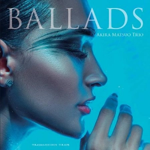 AKIRA MATSUO / 松尾明 / バラッズ / BALLADS