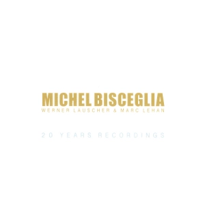 MICHEL BISCEGLIA / ミシェル・ビスチェリア / 20 YEARS RECORDINGS