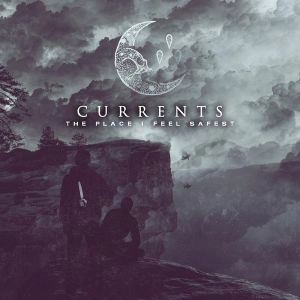 CURRENTS / THE PLACE I FEEL SAFEST / PLACE I FEEL SAFEST