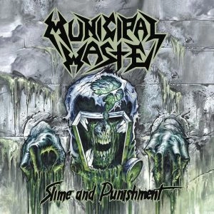 MUNICIPAL WASTE / ミュニシパル・ウェイスト / SLIME AND PUNISHMENT