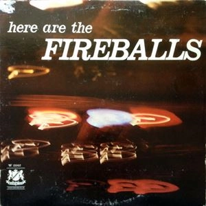 FIREBALLS / ファイアーボールズ / HERE ARE THE FIREBALLS
