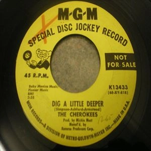 CHEROKEES / DIG A LITTLE DEEPER / I`LL NEVER TURN MY BACK ON YOU / DIG A LITTLE DEEPER / ILL NEVER TURN MY BACK ON YOU
