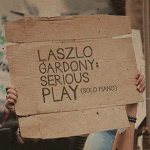 LASZLO GARDONY / ラズロ・ガードニー / Serious Play