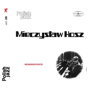 MIECZYSLAW KOSZ / ミエチスラヴ・コシュ / REMINISCENCE (POLISH JAZZ)