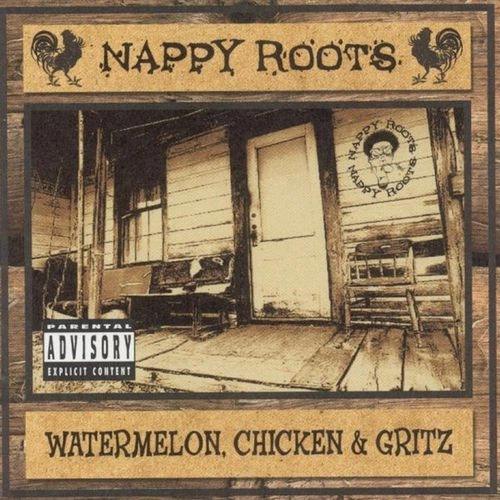 NAPPY ROOTS / WATERMELON, CHICKEN & GRITZ