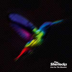 SHERLOCKS / シャーロックス / リヴ・フォー・ザ・モーメント / LIVE FOR THE MOMENT
