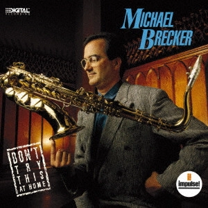 MICHAEL BRECKER / マイケル・ブレッカー / ドント・トライ・ジス・アット・ホーム / DON'T TRY THIS AT HOME