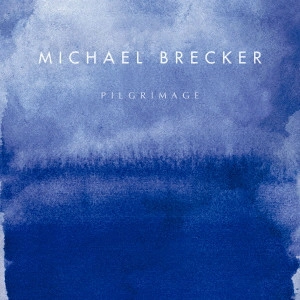 MICHAEL BRECKER / マイケル・ブレッカー / 聖地への旅 / PILGRIMAGE