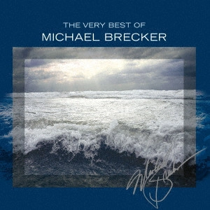 MICHAEL BRECKER / マイケル・ブレッカー / ザ・ヴェリー・ベスト・オブ・マイケル・ブレッカー / THE VERY BEST OF MICHAEL BRECKER