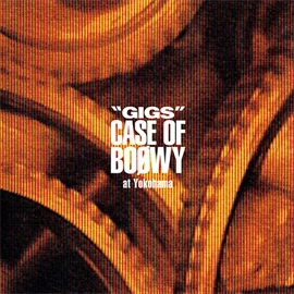 BOOWY / BOφWY / "GIGS" CASE OF BOφWY at Yokohama