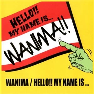WANIMA / HELLO!! MY NAME IS...