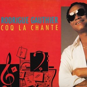 RODRIGUE GAUTHIER / COQ LA CHANTE