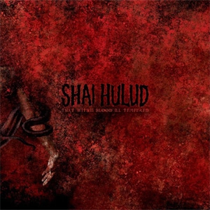 SHAI HULUD / THAT WITHIN BLOOD ILL-TEMPERED(REISSUE)