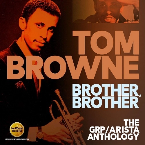 TOM BROWNE / トム・ブラウン / BROTHER, BROTHER - THE GRP/ARISTA ANTHOLOGY