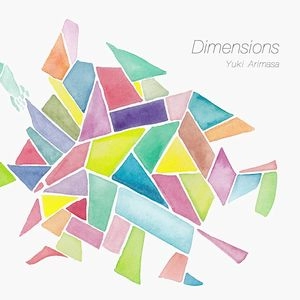 YUKI ARIMASA / ユキ・アリマサ / ディメンションズ / Dimensions