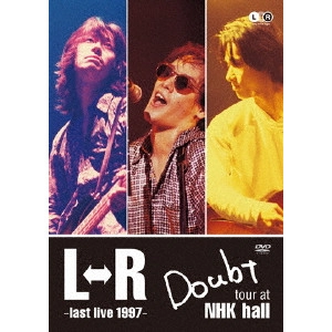 L⇔R / L⇔R Doubt tour at NHK hall~last live 1997~