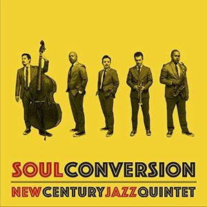 NEW CENTURY JAZZ QUINTET / ニュー・センチュリー・ジャズ・クインテット / ソウル・コンヴァージョン / Soul Conversion 