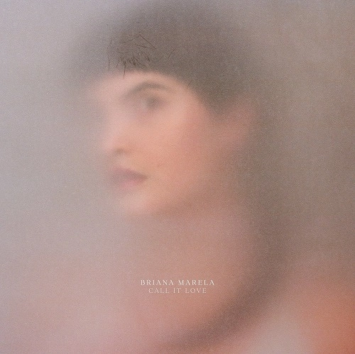 BRIANA MARELA / CALL IT LOVE