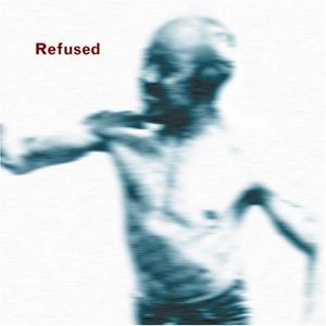 REFUSED / リフューズド / SONGS TO FAN THE FLAMES OF DISCONTENT