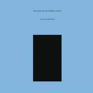 YASUO SUGIBAYASHI / 杉林恭雄 / THE MASK OF THE IMPERIAL FAMILY