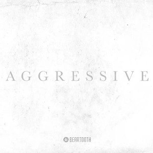 BEARTOOTH / ベアトゥース / AGGRESSIVE(DELUXE)<2CD/DIGI>
