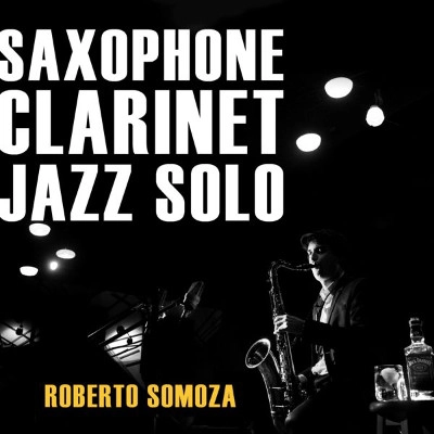 ROBERTO SOMOZA / ロベルト・ソモザ / SAXOPHONE CLARINET JAZZ SOLO