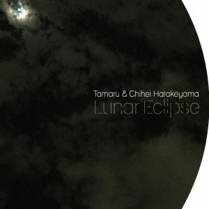 Tamaru & Chihei Hatakeyama / Lunar Eclipse