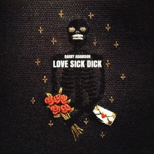 BARRY ADAMSON / バリー・アダムソン / ラヴ・シック・ディック / LOVE SICK DICK