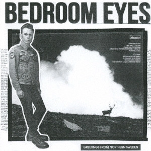 BEDROOM EYES / ベッドルーム・アイズ / グリーティングス・フロム・ノーザン・スウェーデン / GREETINGS FROM NORTHERN SWEDEN