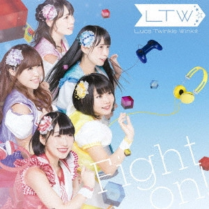 Luce Twinkle Wink / ルーチェ・トゥインクル・ウインク / Fight on!