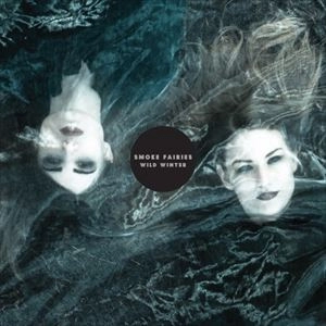SMOKE FAIRIES / WILD WINTER