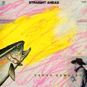 TAKAO UEMATSU / 植松孝夫 / ストレイト・アヘッド / STRAIGHT AHEAD