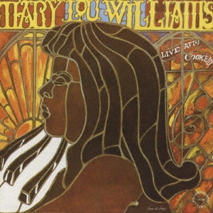 MARY LOU WILLIAMS / メアリー・ルー・ウィリアムス / ライヴ・アット・ザ・クッカリー / LIVE AT THE COOKERY