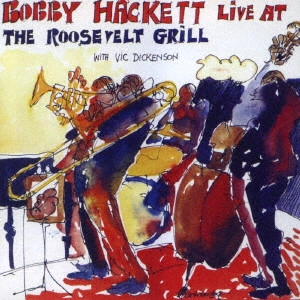 BOBBY HACKETT / ボビー・ハケット / ライヴ・アット・ザ・ルーズヴェルト・グリル Vol.1 / LIVE AT THE ROOSEVELT GRILL