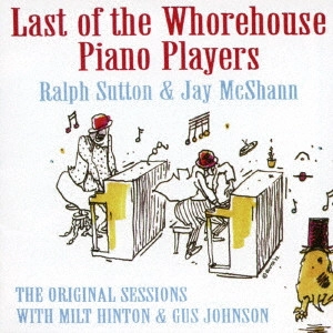 RALPH SUTTON / ラルフ・サットン / ラスト・オブ・ザ・ホアーハウス・ピアノ・プレイヤーズ / LAST OF THE WHOREHOUSE PIANO PLAYERS